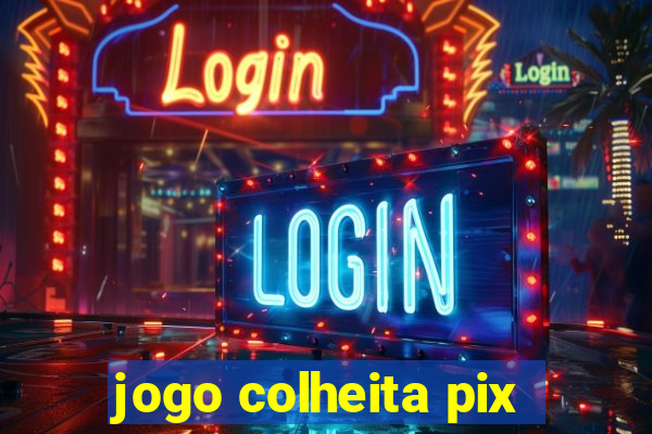 jogo colheita pix